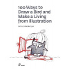 100 Ways to Draw a Bird or How to Make a Living from Illustration