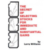 The Secrets of Selecting Stocks for Immediate and Substantial Gains