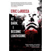 At Dark, I Become Loathsome - Eric LaRocca, Titan Books Ltd