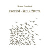 Zrození - škola života - Helena Zelenková