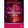 Tantrická cesta k transformaci - John Hawken