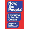 Now, the People! Revolution in the Twenty-First Century - Jean-Luc Melenchon, Verso Books