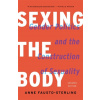 Sexing the Body: Gender Politics and the Construction of Sexuality