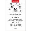 Česká a slovenská fyzika 1945–2005
