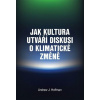Jak kultura utváří diskusi o klimatické změně