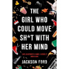 The Girl Who Could Move Sh*t With Her Mind - Jackson Ford