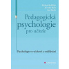Pedagogická psychologie pro učitele Psychologie ve výchově a vzdělávání - Jedlička Richard Koťa Jaroslav Slavík Jan