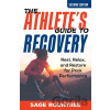 The Athletes Guide to Recovery: Rest, Relax, and Restore for Peak Performance Rountree Sage