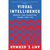 Visual Intelligence: Sharpen Your Perception, Change Your Life Herman Amy E.Paperback