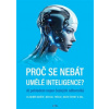 Proč se nebát umělé inteligence?