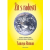 Roman Sanaya: Žít s radostí - Orinova kniha (Světelná bytost Orin promlouvá skrze autorku a přináší mnoho doporučení. Jak si zvýšit sebevědomí, najít vyšší záměr v životě či ozdravit vztahy... ( 231 s