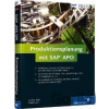 Produktionsplanung mit SAP APO - Frank Layer, Jochen Balla