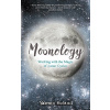 Moonology: Working with the Magic of Lunar Cycles - Yasmin Boland