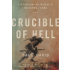 Crucible of Hell : The Heroism and Tragedy of Okinawa, 1945 - Saul David