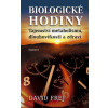 Biologické hodiny - Tajemství metabolismu, dlouhověkosti a zdraví - David Frej