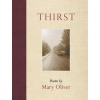 Mary Oliver - Thirst