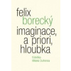 Felix Borecký: Imaginace a priori hloubka Estetika Mikela Dufrenna - Borecký Felix