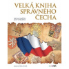 Velká kniha správného Čecha - Ráž Václav Vaněček Michal Vaněčková Jana
