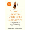 A Hunter-Gatherer's Guide to the 21st Century : Evolution and the Challenges of Modern Life