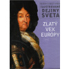 Zlatý vek Európy 1648-1773 - Ilustrované dejiny sveta
