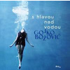 S hlavou nad vodou - Gojko Božović