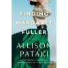 Finding Margaret Fuller - Allison Pataki