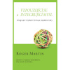 Vzpouzejícího se a integrující mysl - Integrující myšlení formuje úspěšné lídry - Roger Martin