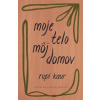 Moje telo, môj domov - Rupi Kaur
