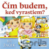 Čím budem, keď vyrastiem? - Jiří Žáček, Dagmar Ježková (ilustrácie)
