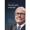 Myslete jako miliardář - Robert G. Hagstrom