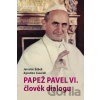 Papež Pavel VI. člověk dialogu - Jaroslav Šebek, Agostino Casaroli