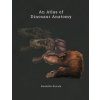 Atlas of Dinosaur Anatomy