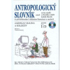 Antropologický slovník aneb co by mohl o člověku vědět každý člověk - J. Malina