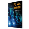 Po nás roboti - Milan Hovorka