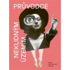 Průvodce neklidným územím III Příběhy česko slovenské fotografie - Horák Ondřej Šťastná Lucie