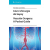 Cévní chirurgie do kapsy. Vascular Surgery: A Pocket Guide