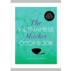 Vietnamese Market Cookbook - Anh Vu, Van Tran, Vintage Publishing