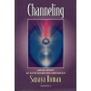 Roman Sanaya: Channeling - jak se spojit se svým duch. průvodcem (mnoho praktických cvičení pro navázání spojení se svým duchovním průvodcem - 