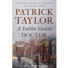 A Dublin Student Doctor - Patrick Taylor