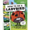 How to be a Ladybird (in association with the Royal Entomological Society) - Laura Knowles