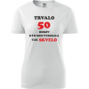 Biele dámske tričko trvalo 50 rokov - darček pre ženu k 50 narodeninám L
