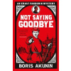 Not Saying Goodbye Akunin Boris
