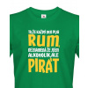 Pánske tričko s potlačou Som pirát pijem rum, Barva Zelená, Velikost S Bezvatriko.cz 0270