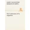 Confessions of St. Augustine (Saint,Bishop of Hippo Augustine)(Brožovaná)