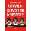 Ucivilizovat se k smrti? - Ryan Christopher