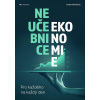 Neučebnice ekonomie - Pro každého na každý den - Lenka Farkačová