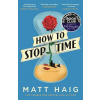 How to Stop Time - Matt Haig