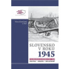 Slovensko v roku 1945. Oslobodenie Slovenska 1944-1945 - Kováčová a kolektív Viera
