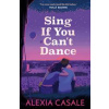 Sing If You Cant Dance - Alexia Casale, Faber & Faber
