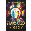 The Stars Too Fondly - Emily Hamilton